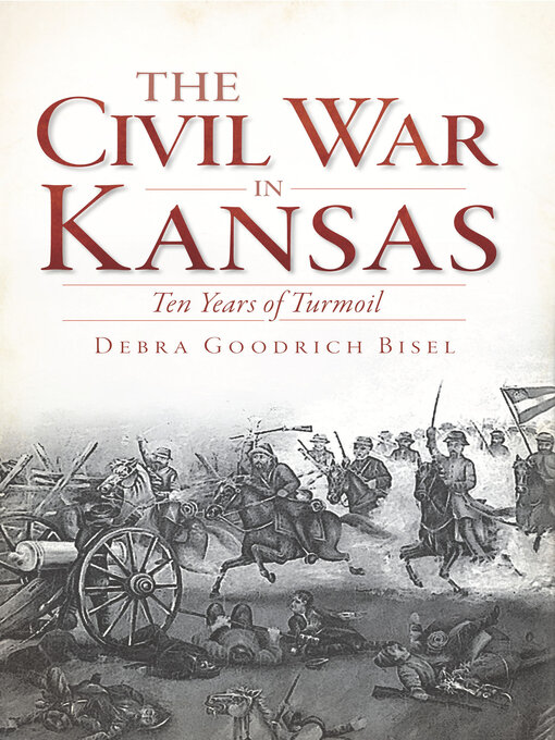 Title details for The Civil War in Kansas by Debra Goodrich Bisel - Available